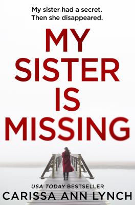 My Sister is Missing: The most creepy and gripping thriller of 2019 - Carissa Lynch Ann 