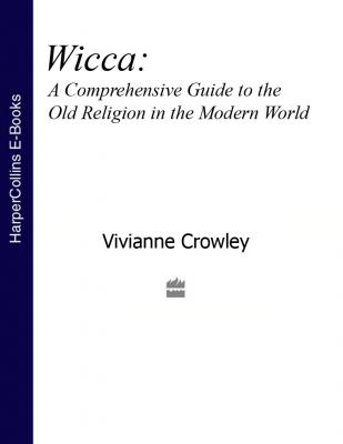 Wicca: A comprehensive guide to the Old Religion in the modern world - Vivianne  Crowley 