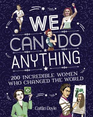 We Can Do Anything: From sports to innovation, art to politics, meet over 200 women who got there first - Chuck  Gonzales 