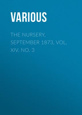 The Nursery, September 1873, Vol. XIV. No. 3 - Various 