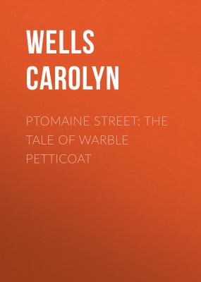 Ptomaine Street: The Tale of Warble Petticoat - Wells Carolyn 
