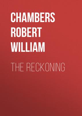 The Reckoning - Chambers Robert William 