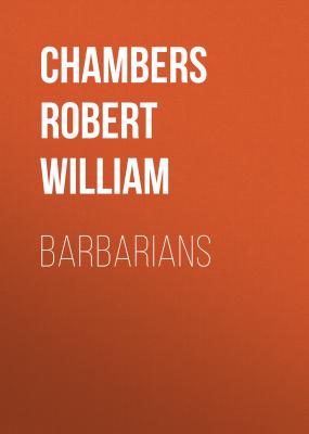 Barbarians - Chambers Robert William 