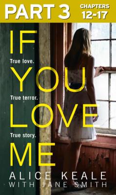 If You Love Me: Part 3 of 3: True love. True terror. True story. - Jane  Smith 