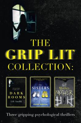 The Grip Lit Collection: The Sisters, Mother, Mother and Dark Rooms - Koren  Zailckas 