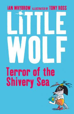 Little Wolf, Terror of the Shivery Sea - Tony  Ross 