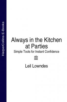 Always in the Kitchen at Parties: Simple Tools for Instant Confidence - Leil  Lowndes 