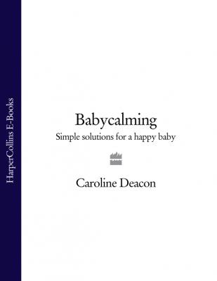 Babycalming: Simple Solutions for a Happy Baby - Caroline  Deacon 