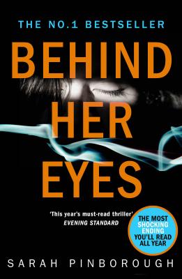 Behind Her Eyes: The Sunday Times #1 best selling psychological thriller - Sarah  Pinborough 