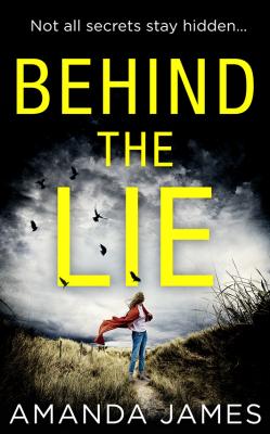 Behind the Lie: A nail-biting psychological suspense for 2018 - Amanda  James 