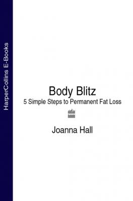Body Blitz: 5 Simple Steps to Permanent Fat Loss - Joanna  Hall 