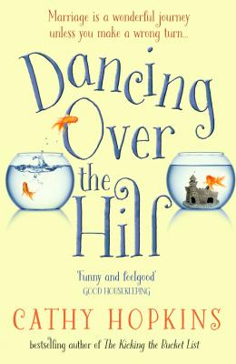 Dancing Over the Hill: The new feel good comedy from the author of The Kicking the Bucket List - Cathy  Hopkins 