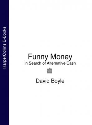 Funny Money: In Search of Alternative Cash - David  Boyle 