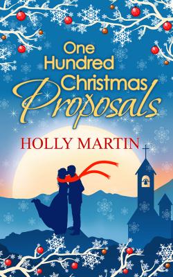 One Hundred Christmas Proposals: A feel-good, romantic comedy to make you smile - Holly  Martin 