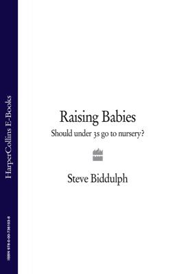 Raising Babies: Should under 3s go to nursery? - Steve  Biddulph 