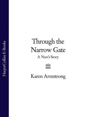 Through the Narrow Gate: A Nun’s Story - Karen  Armstrong 