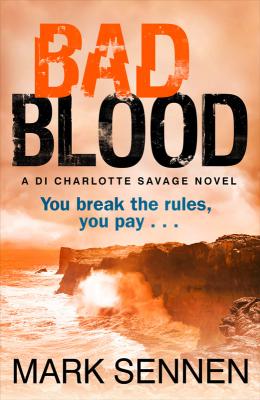 BAD BLOOD: A DI Charlotte Savage Novel - Mark  Sennen 