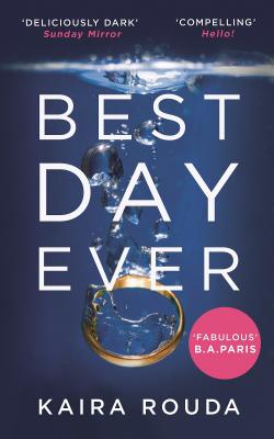 Best Day Ever: A gripping psychological thriller with a twist you won’t see coming! - Kaira  Rouda 