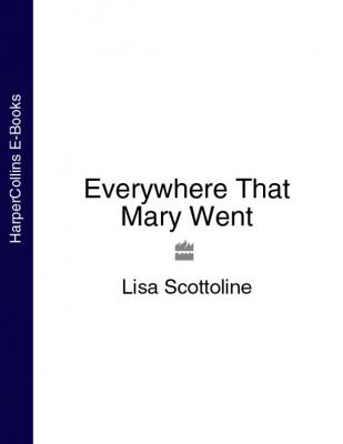 Everywhere That Mary Went - Lisa  Scottoline 
