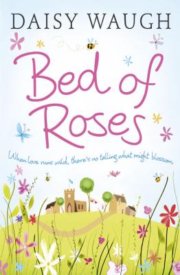 Bed of Roses - Daisy  Waugh 