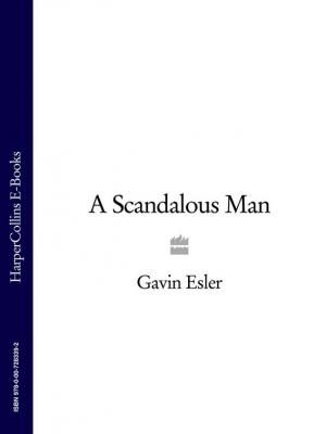 A Scandalous Man - Gavin  Esler 