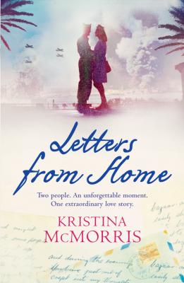 Letters From Home - Kristina  McMorris 