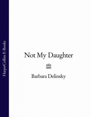 Not My Daughter - Barbara  Delinsky 