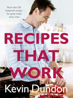 Recipes That Work - Kevin  Dundon 