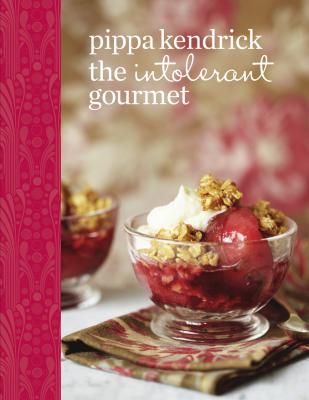 The Intolerant Gourmet: Free-from Recipes for Everyone - Pippa Kendrick 