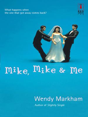 Mike, Mike and Me - Wendy  Markham Mills & Boon Silhouette
