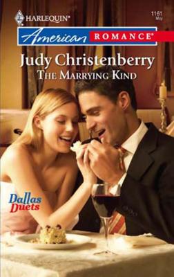 The Marrying Kind - Judy  Christenberry Mills & Boon Silhouette