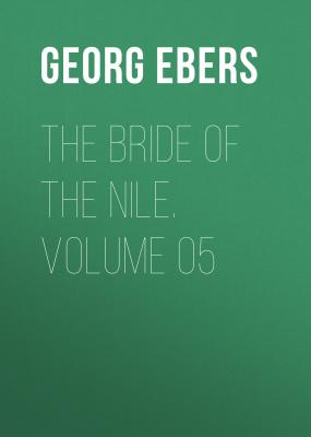 The Bride of the Nile. Volume 05 - Georg Ebers 