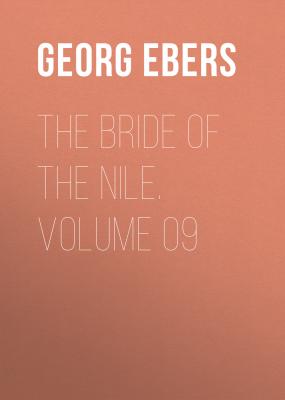 The Bride of the Nile. Volume 09 - Georg Ebers 