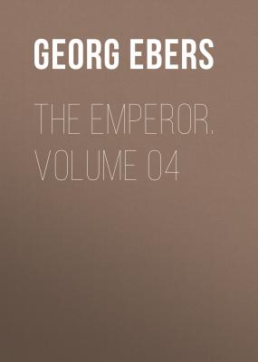 The Emperor. Volume 04 - Georg Ebers 