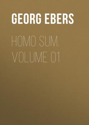 Homo Sum. Volume 01 - Georg Ebers 