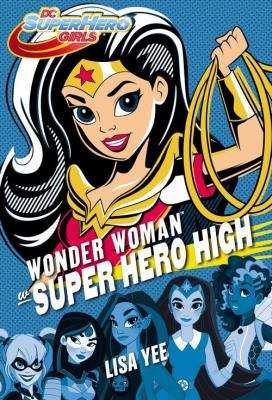 Wonder Woman w Super Hero High - Lisa  Yee 