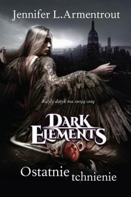 Ostatnie tchnienie Tom 3 Dark Elements - Дженнифер Ли Арментроут 