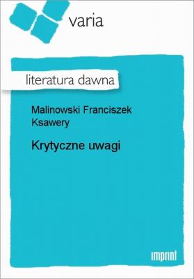 Krytyczne uwagi - Franciszek Ksawery Malinowski 
