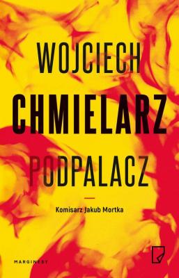 Podpalacz - Wojciech Chmielarz Jakub Mortka