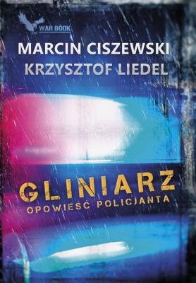 Gliniarz. Opowieść policjanta - Marcin Ciszewski 