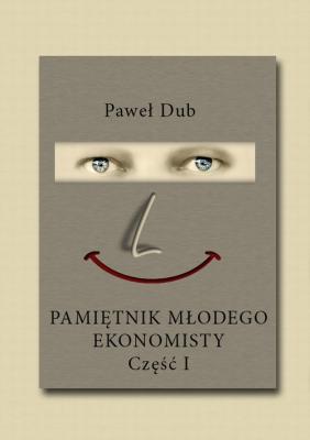 Pamiętnik młodego ekonomisty - Paweł Dub 