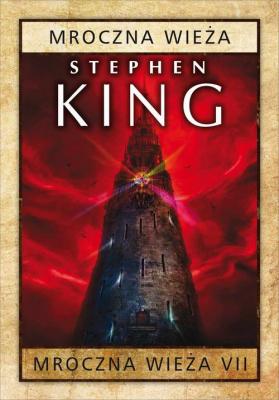 Mroczna Wieża VII: Mroczna Wieża - Стивен Кинг Mroczna Wieża
