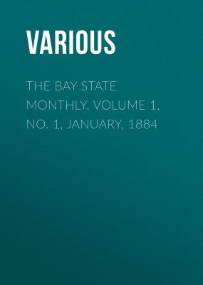 The Bay State Monthly. Volume 1, No. 1, January, 1884 - Various 