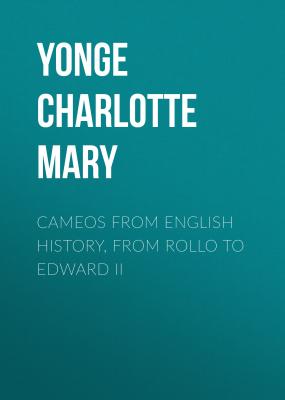 Cameos from English History, from Rollo to Edward II - Yonge Charlotte Mary 