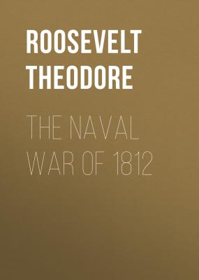 The Naval War of 1812 - Roosevelt Theodore 