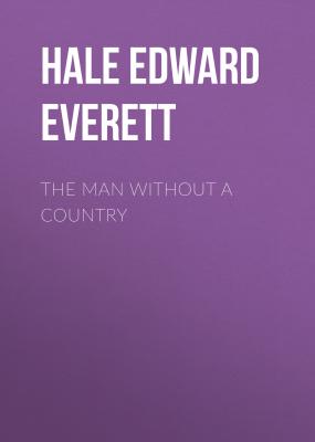 The Man Without a Country - Hale Edward Everett 