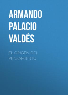 El origen del pensamiento - Armando Palacio Valdés 