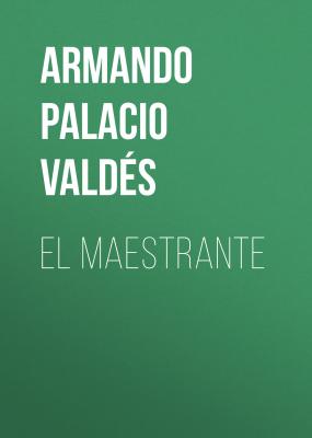 El maestrante - Armando Palacio Valdés 