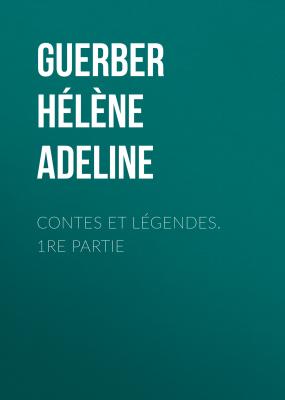 Contes et légendes. 1re Partie - Guerber Hélène Adeline 