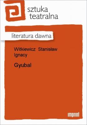 Gyubal - Stanisław Ignacy Witkiewicz 